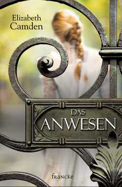 Elizabeth Camden - Das Anwesen Das Anwesen