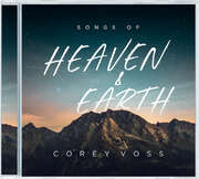 Corey Voss - Songs Of Heaven And Earth Songs Of Heaven And Earth