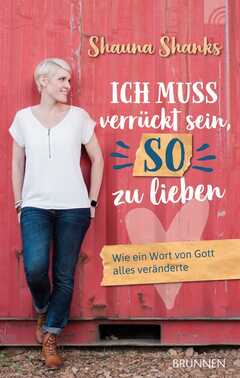 Shauna Shanks - Ich muss verrückt sein, so zu lieben Ich muss verrückt sein, so zu lieben