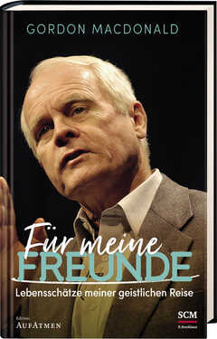 Gordon MacDonald - Für meine Freunde Für meine Freunde