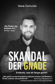 Steve Zschunke - Skandal der Gnade Skandal der Gnade