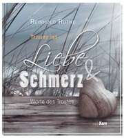 Reinhold Ruthe - Trauer ist Liebe und Schmerz Trauer ist Liebe und Schmerz