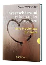 David Walbelder - Wertschätzend miteinander umgehen Wertschätzend miteinander umgehen