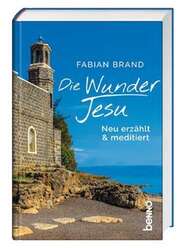 Fabian Brand - Die Wunder Jesu Die Wunder Jesu