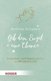 Andrea Schwarz - Gib dem Engel eine Chance Gib dem Engel eine Chance
