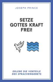 Joseph Prince - Setze Gottes Kraft frei Setze Gottes Kraft frei