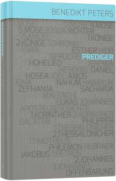 Benedikt Peters - Kommentar zum Buch Prediger Kommentar zum Buch Prediger