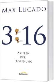 Max Lucado - 3:16 - Zahlen der Hoffnung 3:16 - Zahlen der Hoffnung