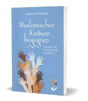 Hiltrud Ströhlein - Muslimische Kinder begegnen Muslimische Kinder begegnen
