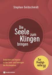 Stephan Goldschmidt - Die Seele zum Klingen bringen Die Seele zum Klingen bringen