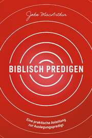 John MacArthur - Biblisch predigen Biblisch predigen