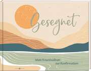 Gesegnet - Kreativalbum zur Konfirmation Gesegnet - Kreativalbum zur Konfirmation