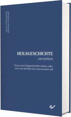 Berthold Schwarz - Helge Stadelmann - Heilsgeschichte verstehen Heilsgeschichte verstehen