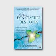 Bill Johnson - Andreas Berger - Entferne den Stachel des Todes Entferne den Stachel des Todes