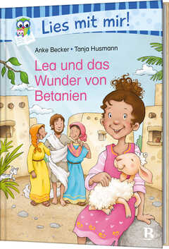 Anke Becker - Tanja Husmann - Lea und das Wunder von Betanien Lea und das Wunder von Betanien