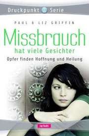 Paul Griffin - Paul + Liz Griffin - Liz Griffin - Missbrauch hat viele Gesichter Missbrauch hat viele Gesichter