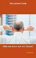 Waldemar Grab - Hör mir doch auf mit Sünde! Hör mir doch auf mit Sünde!