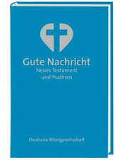 Gute Nachricht - Neues Testament und Psalmen Gute Nachricht - Neues Testament und Psalmen