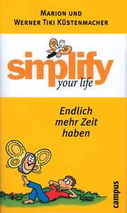 Werner "Tiki" Küstenmacher - Marion Küstenmacher - Simplify your life - Endlich mehr Zeit haben Simplify your life - Endlich mehr Zeit haben
