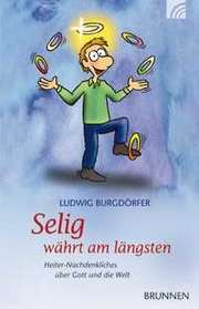 Ludwig Burgdörfer - Selig währt am längsten Selig währt am längsten