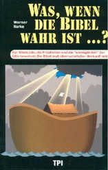 Werner Harke - Was, wenn die Bibel wahr ist ...? Was, wenn die Bibel wahr ist ...?