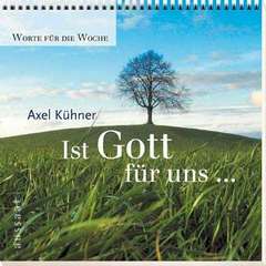 Axel Kühner - Ist Gott für uns ... Ist Gott für uns ...