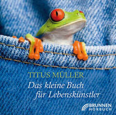 Titus Müller - Titus Müller - 2CD: Das kleine Buch für Lebenskünstler - Hörbuch 2CD: Das kleine Buch für Lebenskünstler - Hörbuch