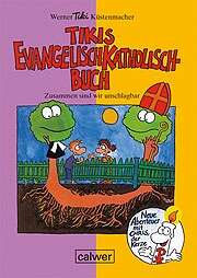Werner "Tiki" Küstenmacher - Tikis Evangelisch-Katholisch-Buch Tikis Evangelisch-Katholisch-Buch