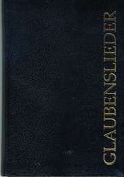 Glaubenslieder (neue Ausgabe) Glaubenslieder (neue Ausgabe)