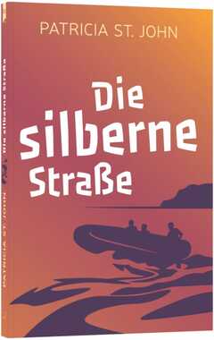 Patricia St. John - Die silberne Straße Die silberne Straße