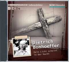 Dietrich Bonhoeffer - Dein Licht scheint in der Nacht