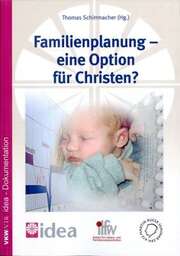 Dr. Thomas Schirrmacher - Familienplanung - eine Option für Christen? Familienplanung - eine Option für Christen?