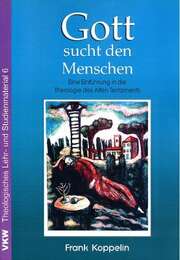 Frank Koppelin - Gott sucht den Menschen Gott sucht den Menschen