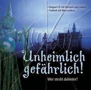 Unheimlich gefährlich! Unheimlich gefährlich!