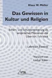 Klaus W. Müller - Das Gewissen in Kultur und Religion Das Gewissen in Kultur und Religion