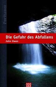 John Owen - Wilhelm Schneider - Die Gefahr des Abfallens Die Gefahr des Abfallens