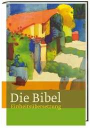 Die Bibel "Jahresausgabe 2012" - Einheitsübersetzung Die Bibel "Jahresausgabe 2012" - Einheitsübersetzung