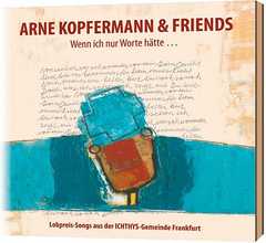 Arne Kopfermann & Friends - CD: Wenn ich nur Worte hätte CD: Wenn ich nur Worte hätte