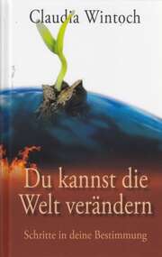 Claudia Wintoch - Xero-Austria - Du kannst die Welt verändern Du kannst die Welt verändern