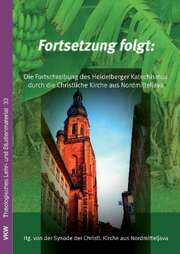 Synode der GKJTU - Fortsetzung folgt: Die Fortsetzung des Heidelberger Katechismus Fortsetzung folgt: Die Fortsetzung des Heidelberger Katechismus