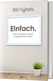 Bill Hybels - Einfach. Einfach.