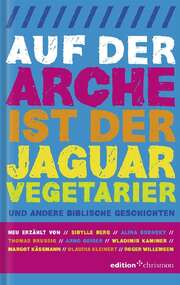Auf der Arche ist der Jaguar Vegetarier und andere biblische Geschichten Auf der Arche ist der Jaguar Vegetarier und andere biblische Geschichten