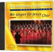 CD: Lieder "Wir singen für Jesus Chor"