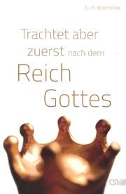 Ernst-August Bremicker - Trachtet aber zuerst nach dem Reich Gottes Trachtet aber zuerst nach dem Reich Gottes