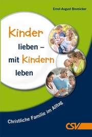 Ernst-August Bremicker - Kinder lieben - mit Kindern leben Kinder lieben - mit Kindern leben