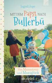 Ingrid Jope - Mit dem Papst nach Bullerbü Mit dem Papst nach Bullerbü