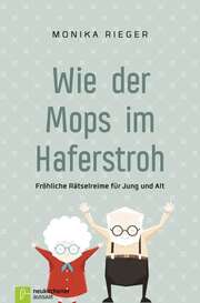 Monika Rieger - Wie der Mops im Haferstroh Wie der Mops im Haferstroh