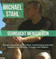 Michael Stahl - Sehnsucht Mensch sein Sehnsucht Mensch sein